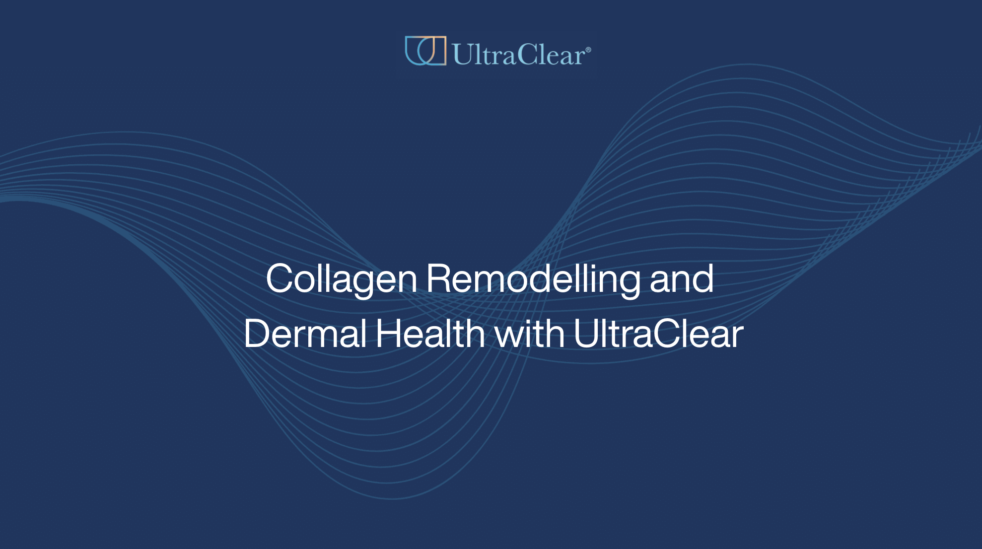 Collagen Remodelling and Dermal Health with UltraClear