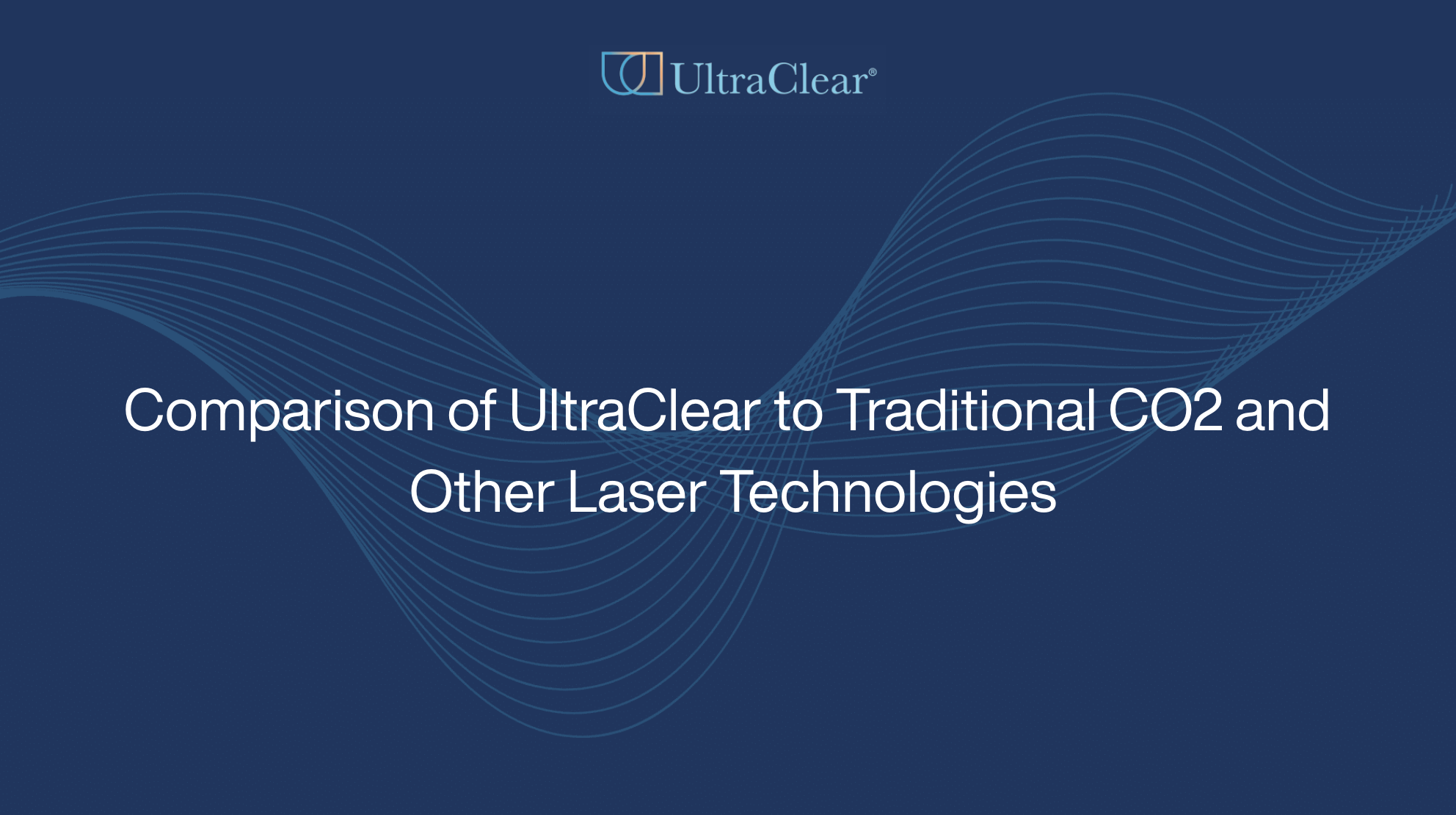 Comparison of UltraClear to Traditional CO2 and Other Laser Technologies