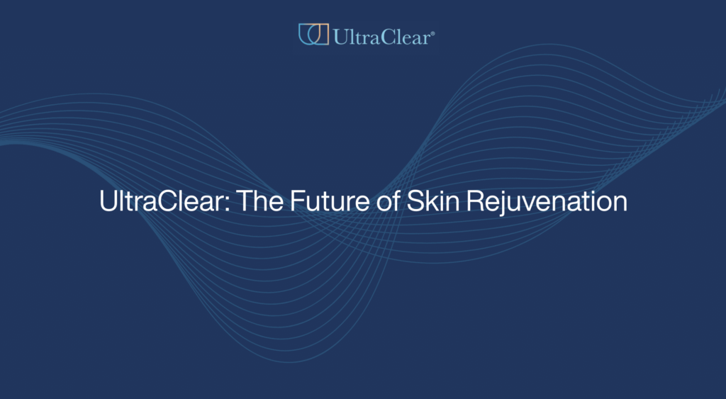 UltraClear: The Future of Skin Rejuvenation