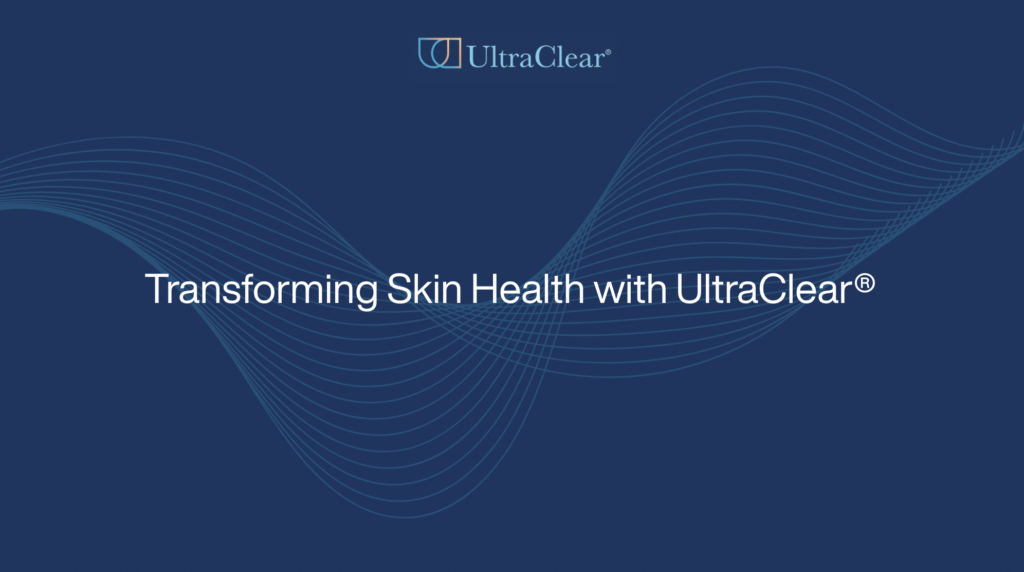 Transforming Skin Health with UltraClear®