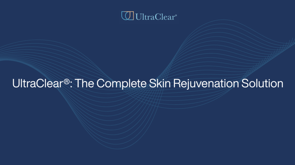 UltraClear®: The Complete Skin Rejuvenation Solution