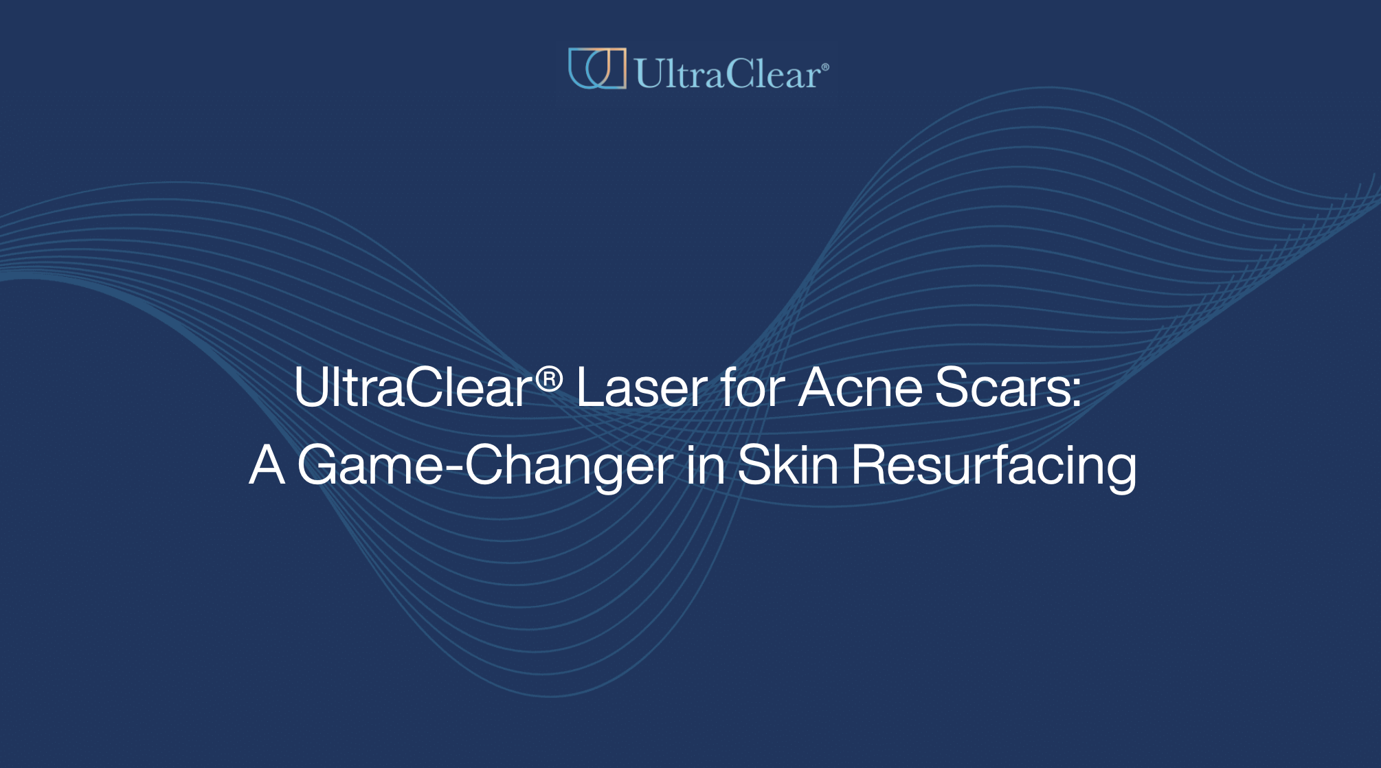 UltraClear® Laser for Acne Scars: A Game-Changer in Skin Resurfacing