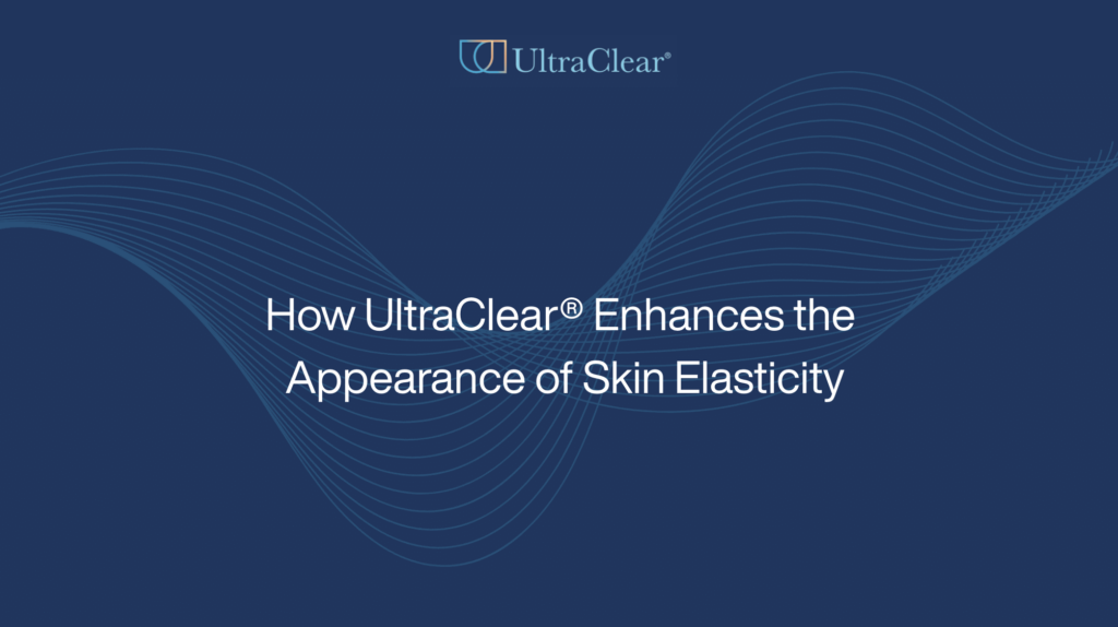 How UltraClear® Enhances the Appearance of Skin Elasticity