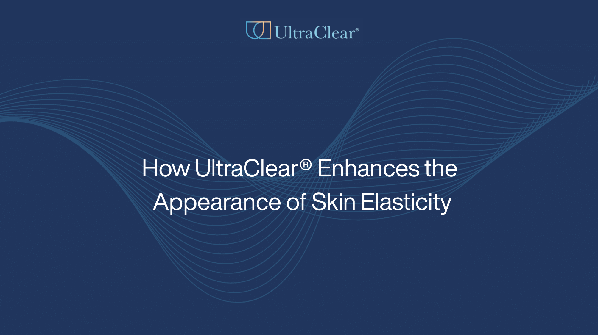 How UltraClear® Enhances the Appearance of Skin Elasticity